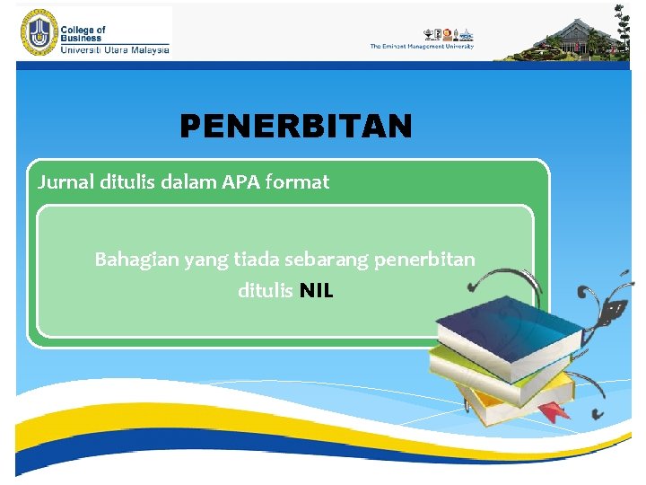 PENERBITAN Jurnal ditulis dalam APA format Bahagian yang tiada sebarang penerbitan ditulis NIL 