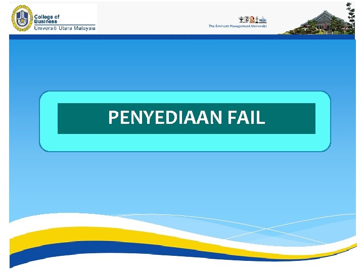 PENYEDIAAN FAIL 