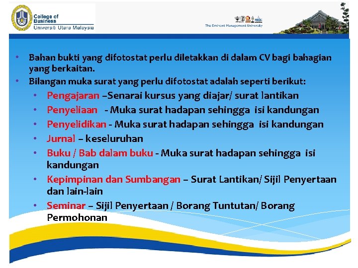  • Bahan bukti yang difotostat perlu diletakkan di dalam CV bagi bahagian yang