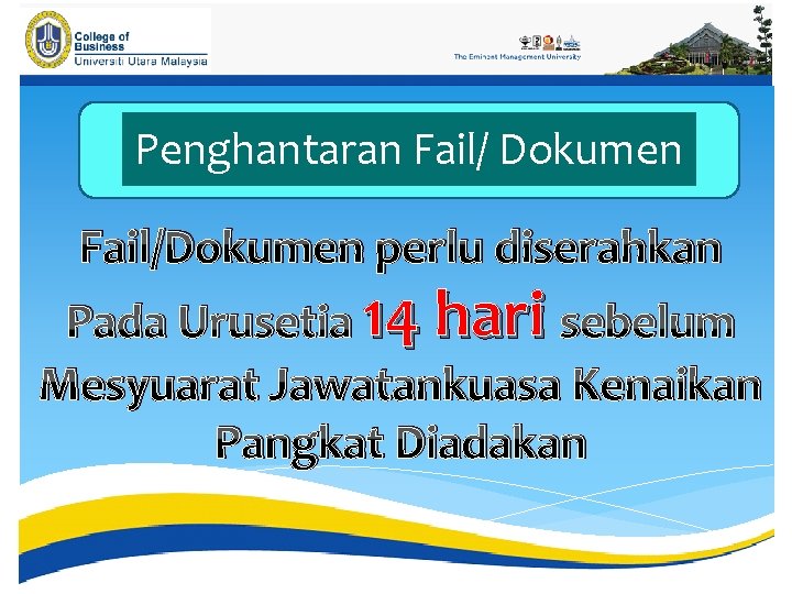 Penghantaran Fail/ Dokumen Fail/Dokumen perlu diserahkan Pada Urusetia 14 hari sebelum Mesyuarat Jawatankuasa Kenaikan