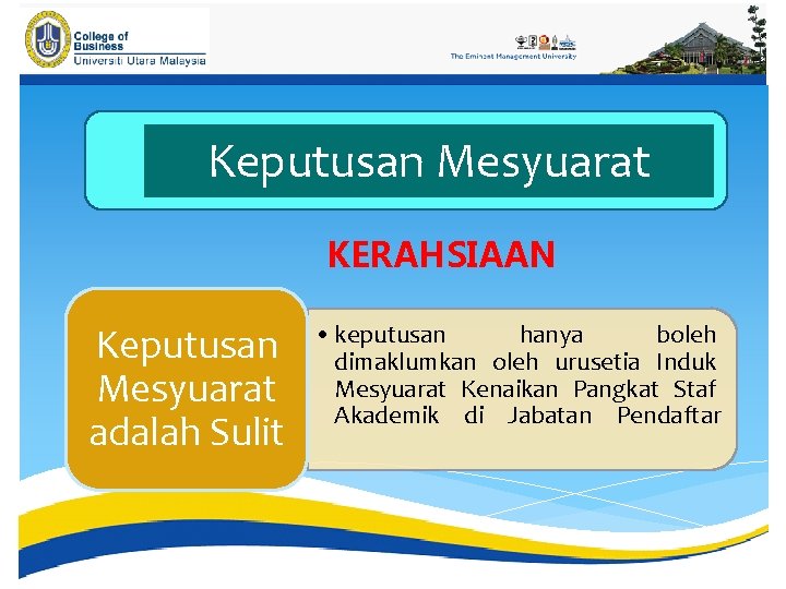 Keputusan Mesyuarat KERAHSIAAN Keputusan Mesyuarat adalah Sulit • keputusan hanya boleh dimaklumkan oleh urusetia