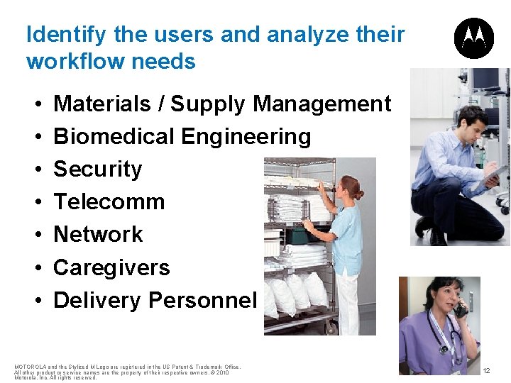 Identify the users and analyze their workflow needs • • Materials / Supply Management