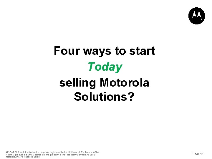 Four ways to start Today selling Motorola Solutions? MOTOROLA and the Stylized M Logo