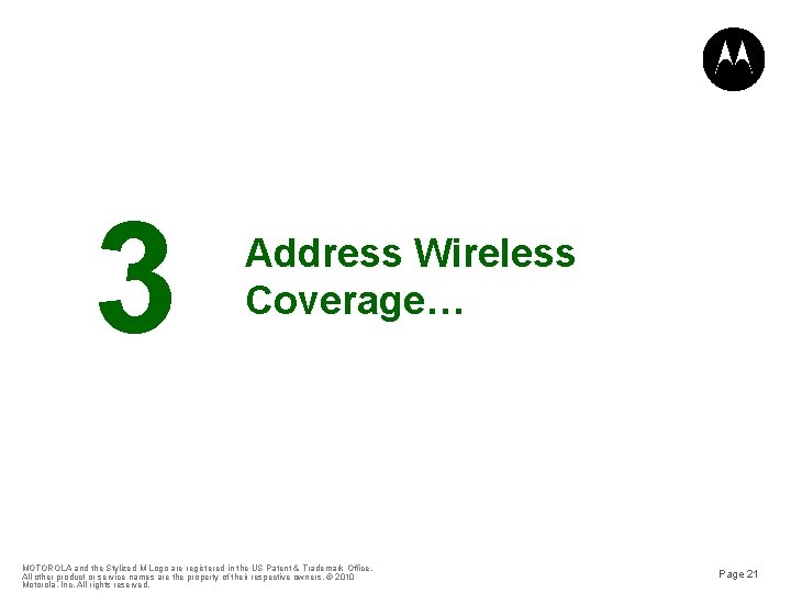 3 Address Wireless Coverage… MOTOROLA and the Stylized M Logo are registered in the