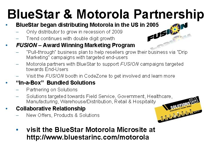 Blue. Star & Motorola Partnership • Blue. Star began distributing Motorola in the US