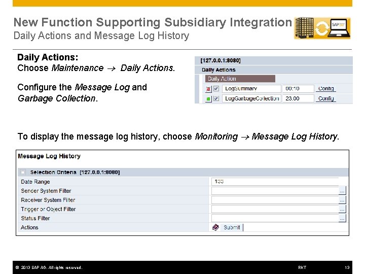 New Function Supporting Subsidiary Integration Daily Actions and Message Log History Daily Actions: Choose