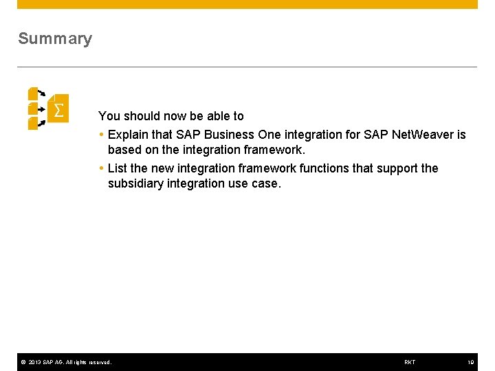 Summary You should now be able to Explain that SAP Business One integration for