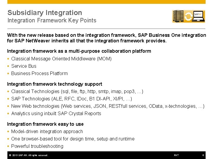 Subsidiary Integration Framework Key Points With the new release based on the integration framework,