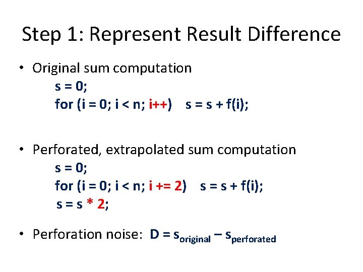 Step 1: Represent Result Difference • Original sum computation s = 0; for (i