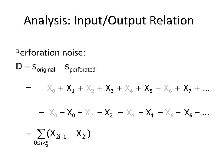 Analysis: Input/Output Relation Perforation noise: X 0 + X 1 + X 2 +