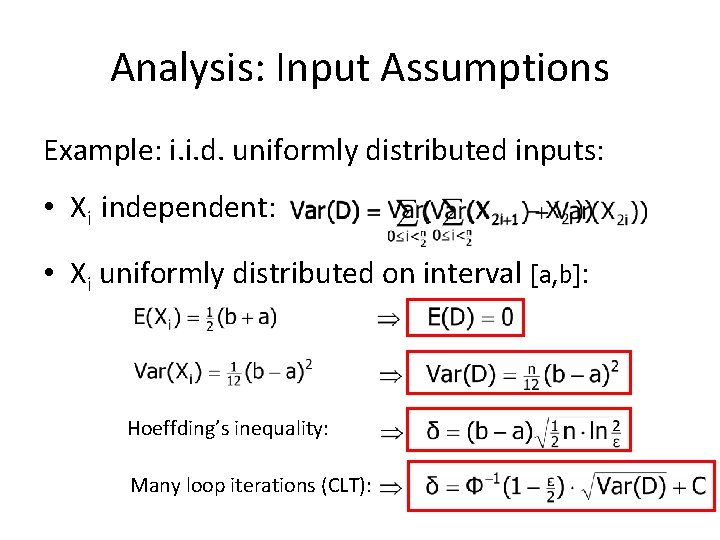 Analysis: Input Assumptions Example: i. i. d. uniformly distributed inputs: • Xi independent: •