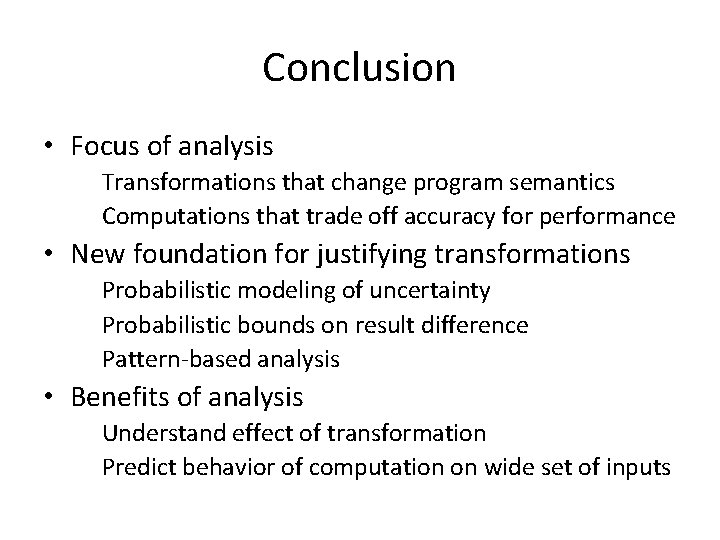 Conclusion • Focus of analysis Transformations that change program semantics Computations that trade off