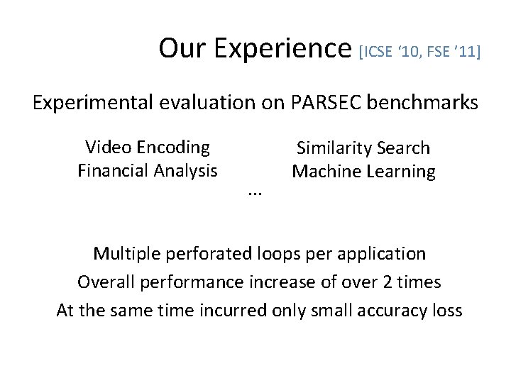Our Experience [ICSE ‘ 10, FSE ’ 11] Experimental evaluation on PARSEC benchmarks Video