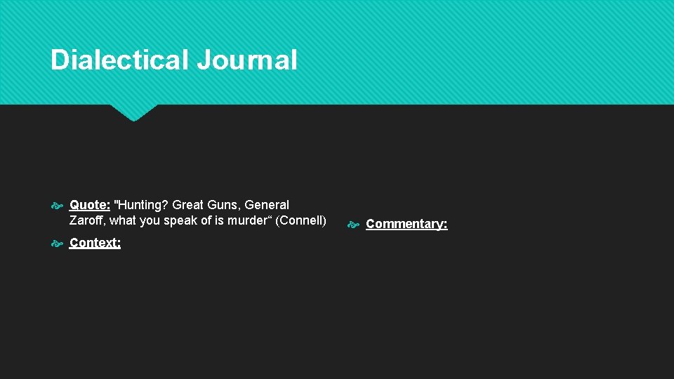 Dialectical Journal Quote: "Hunting? Great Guns, General Zaroff, what you speak of is murder“