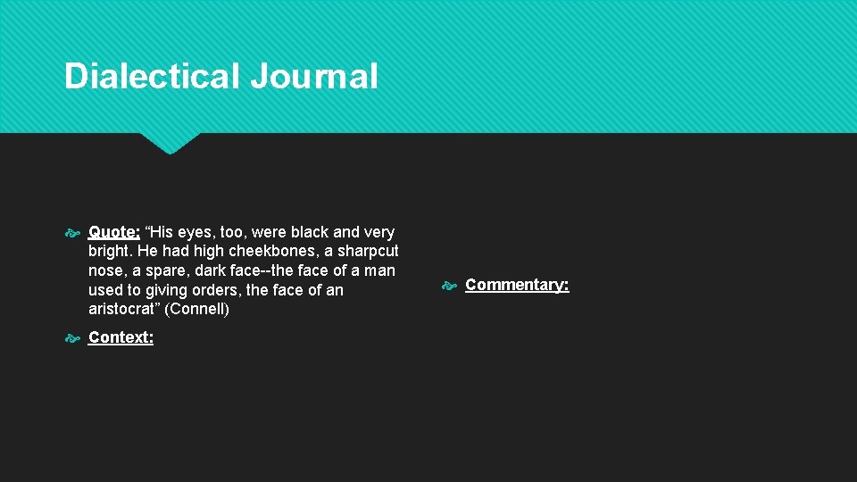 Dialectical Journal Quote: “His eyes, too, were black and very bright. He had high