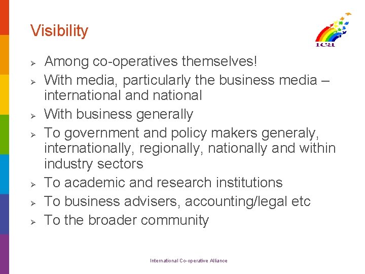 Visibility Ø Ø Ø Ø Among co-operatives themselves! With media, particularly the business media