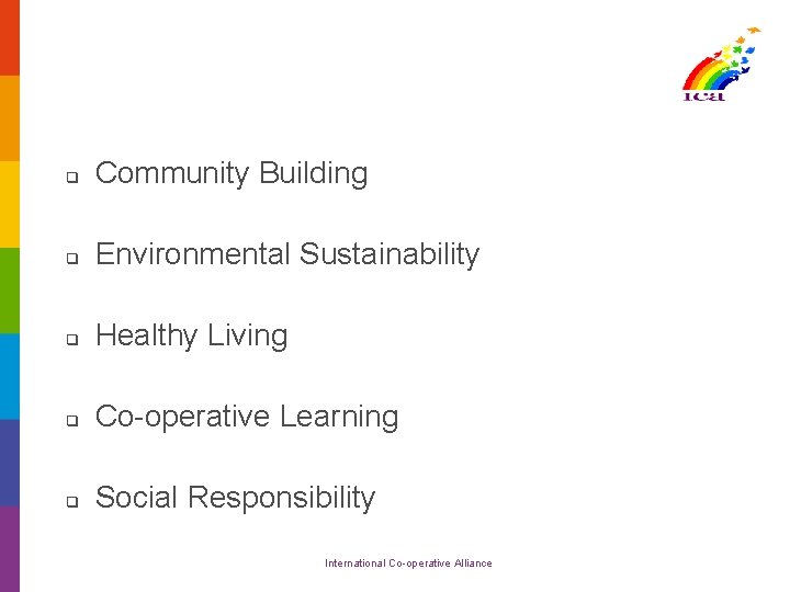 q Community Building q Environmental Sustainability q Healthy Living q Co-operative Learning q Social