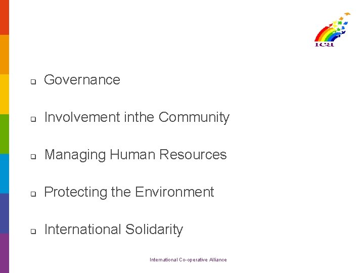 q Governance q Involvement inthe Community q Managing Human Resources q Protecting the Environment