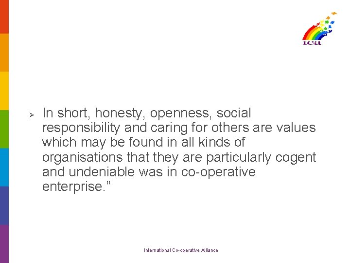 Ø In short, honesty, openness, social responsibility and caring for others are values which
