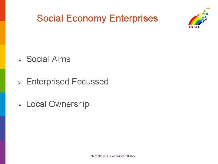  Social Economy Enterprises Ø Social Aims Ø Enterprised Focussed Ø Local Ownership International