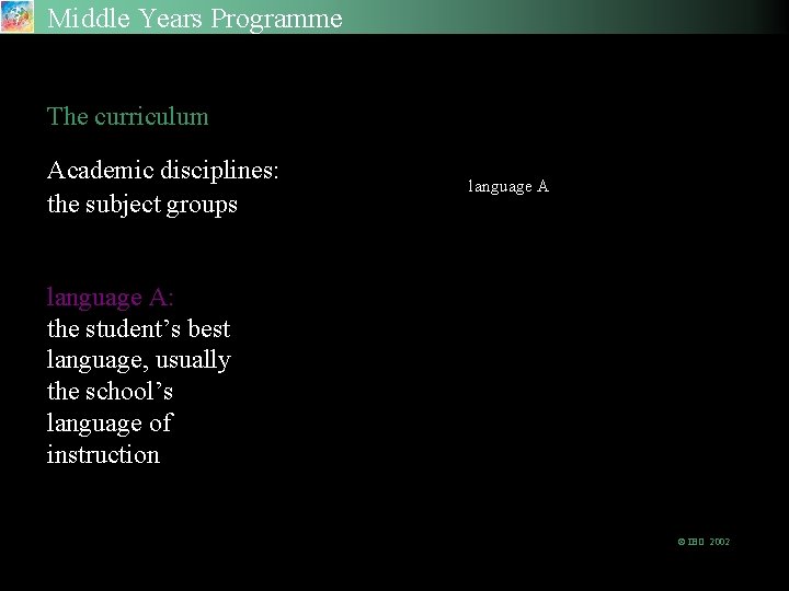 Middle Years Programme The Academic Disciplines The curriculum Academic disciplines: the subject groups language