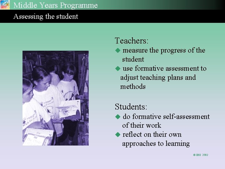 Middle Years Programme Assessing the student Teachers: measure the progress of the student u