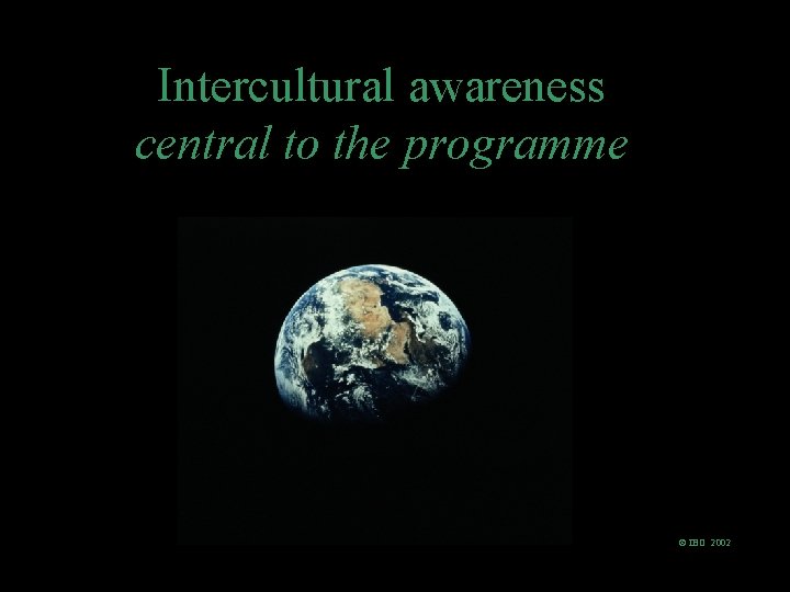 Intercultural awareness central to the programme © IBO 2002 