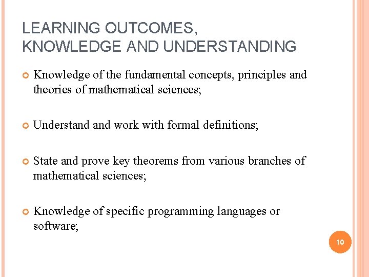 LEARNING OUTCOMES, KNOWLEDGE AND UNDERSTANDING Knowledge of the fundamental concepts, principles and theories of