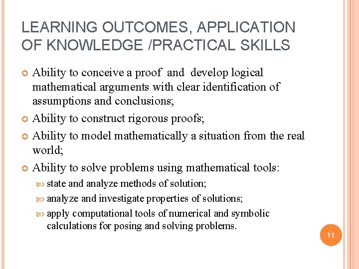 LEARNING OUTCOMES, APPLICATION OF KNOWLEDGE /PRACTICAL SKILLS Ability to conceive a proof and develop