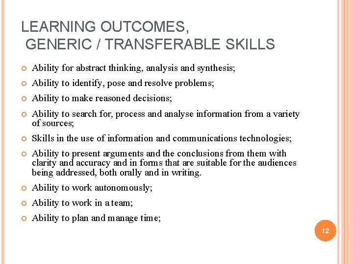LEARNING OUTCOMES, GENERIC / TRANSFERABLE SKILLS Ability for abstract thinking, analysis and synthesis; Ability
