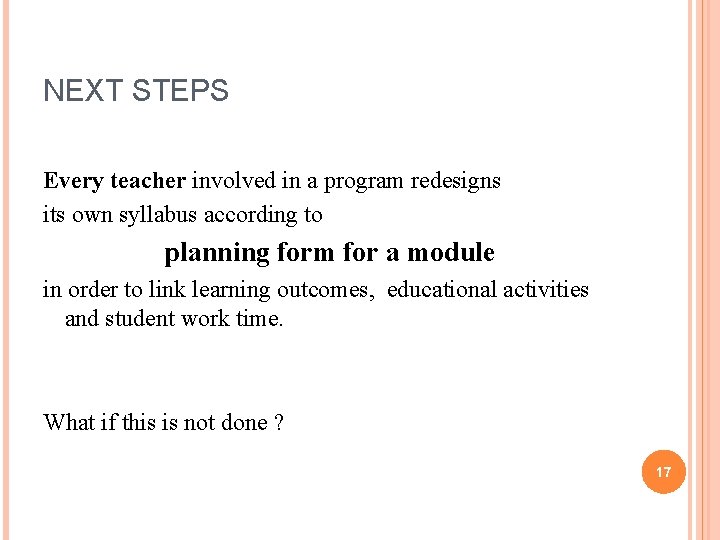 NEXT STEPS Every teacher involved in a program redesigns its own syllabus according to