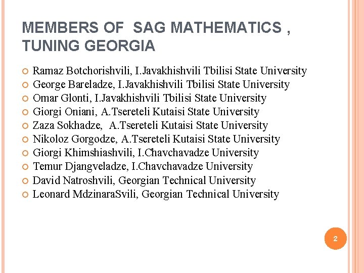 MEMBERS OF SAG MATHEMATICS , TUNING GEORGIA Ramaz Botchorishvili, I. Javakhishvili Tbilisi State University