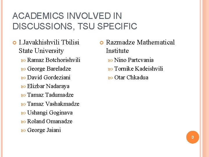 ACADEMICS INVOLVED IN DISCUSSIONS, TSU SPECIFIC I. Javakhishvili Tbilisi State University Razmadze Mathematical Institute