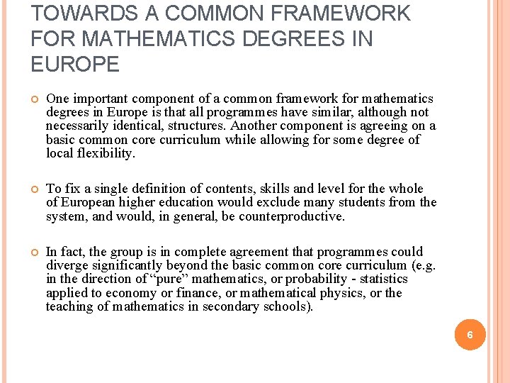 TOWARDS A COMMON FRAMEWORK FOR MATHEMATICS DEGREES IN EUROPE One important component of a