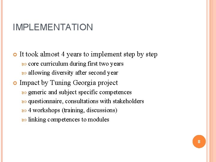 IMPLEMENTATION It took almost 4 years to implement step by step core curriculum during