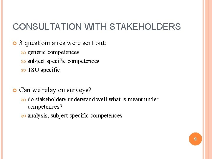 CONSULTATION WITH STAKEHOLDERS 3 questionnaires were sent out: generic competences subject specific competences TSU