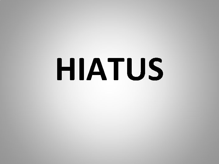 HIATUS 