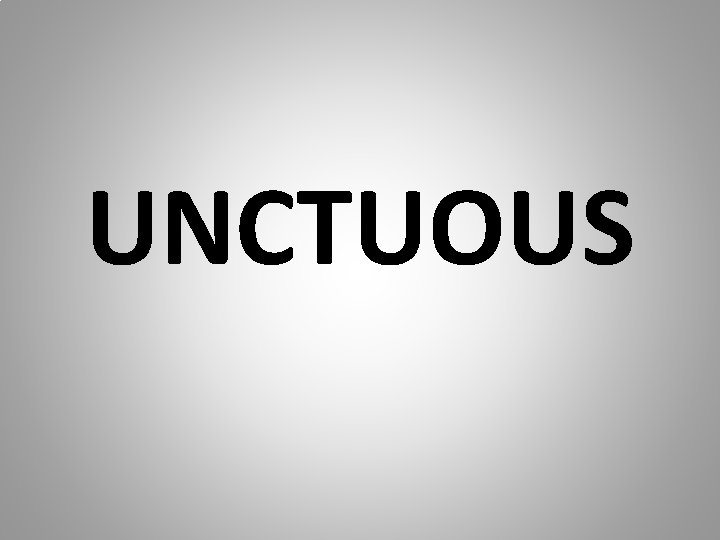 UNCTUOUS 