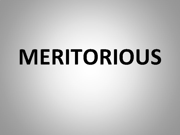 MERITORIOUS 