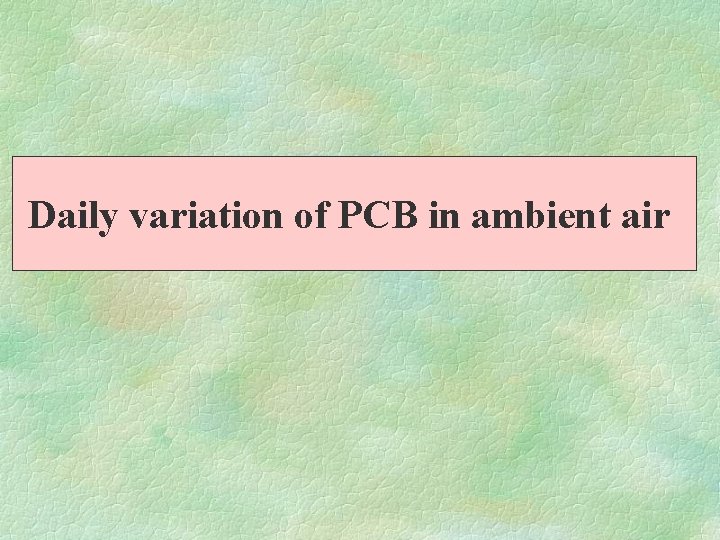 Daily variation of PCB in ambient air 