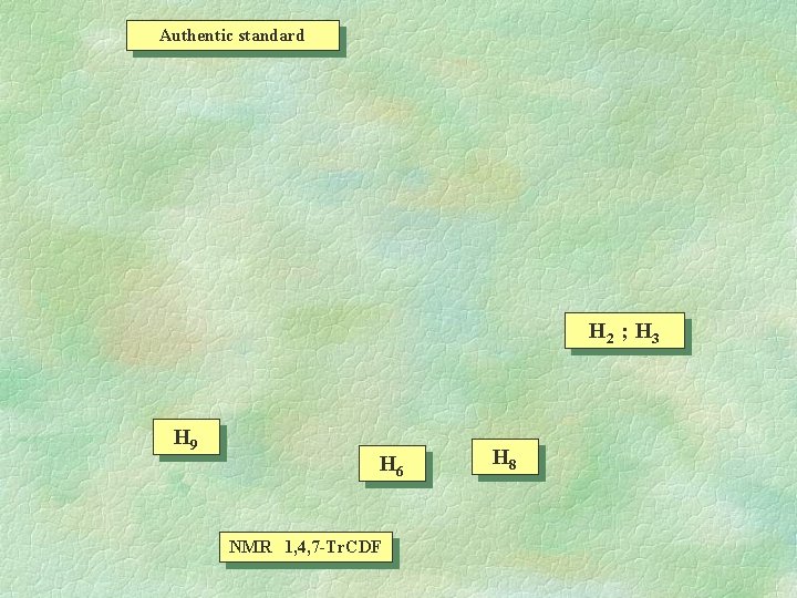 Authentic standard H 2 ; H 3 H 9 H 6 NMR 1, 4,