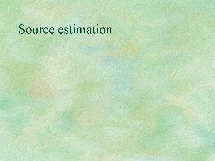 Source estimation 