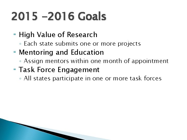 2015 -2016 Goals High Value of Research ◦ Each state submits one or more