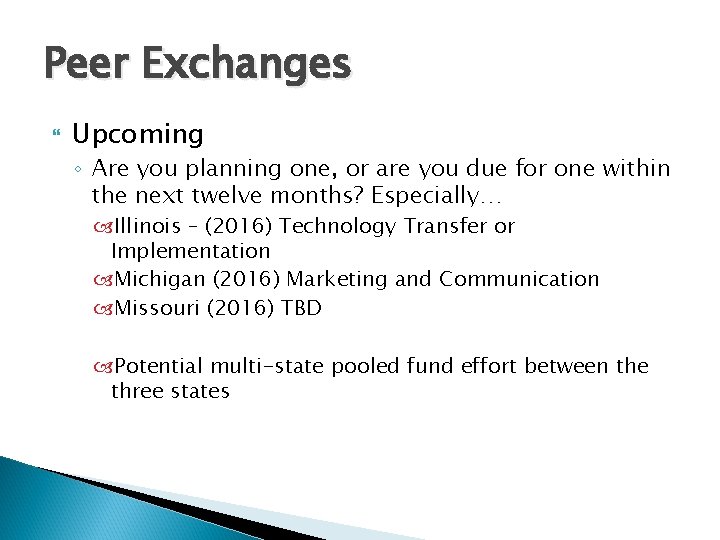 Peer Exchanges Upcoming ◦ Are you planning one, or are you due for one
