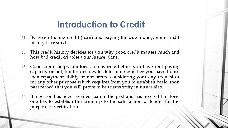 Introduction to Credit 11. By way of using credit (loan) and paying the due