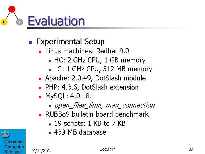 Evaluation n Experimental Setup n n Linux machines: Redhat 9. 0 n HC: 2