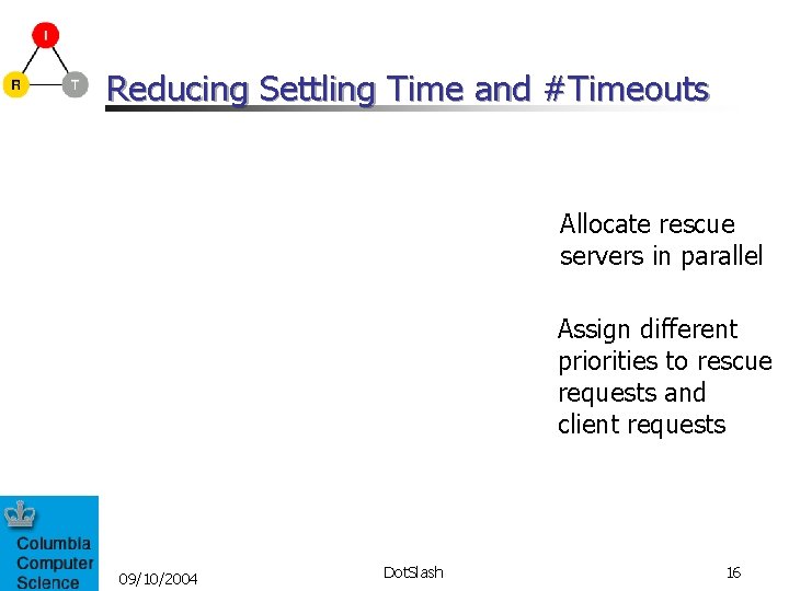 Reducing Settling Time and #Timeouts Allocate rescue servers in parallel Assign different priorities to