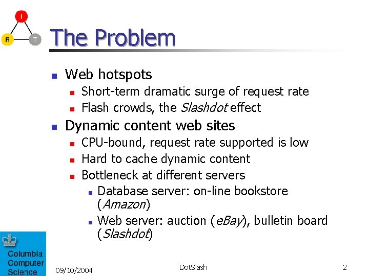 The Problem n Web hotspots n n n Short-term dramatic surge of request rate