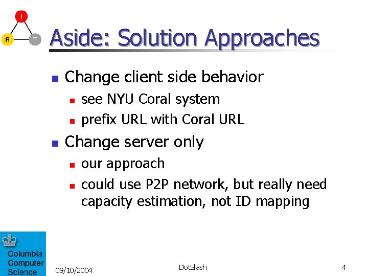 Aside: Solution Approaches n Change client side behavior n n n see NYU Coral