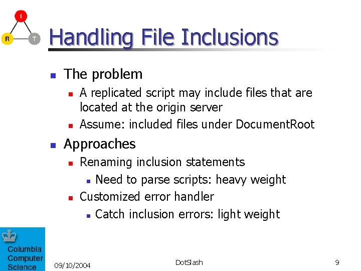 Handling File Inclusions n The problem n n n A replicated script may include